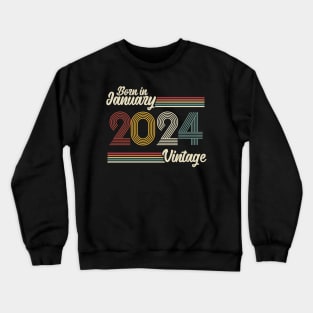 Vintage Born in January 2024 Crewneck Sweatshirt